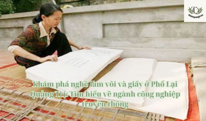 Khám phá nghề làm vôi và giấy ở Phổ Lại Quảng Trị: Tìm hiểu về ngành công nghiệp truyền thống