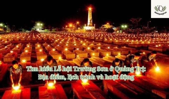 Tìm hiểu Lễ hội Trường Sơn ở Quảng Trị: Địa điểm, lịch trình và hoạt động