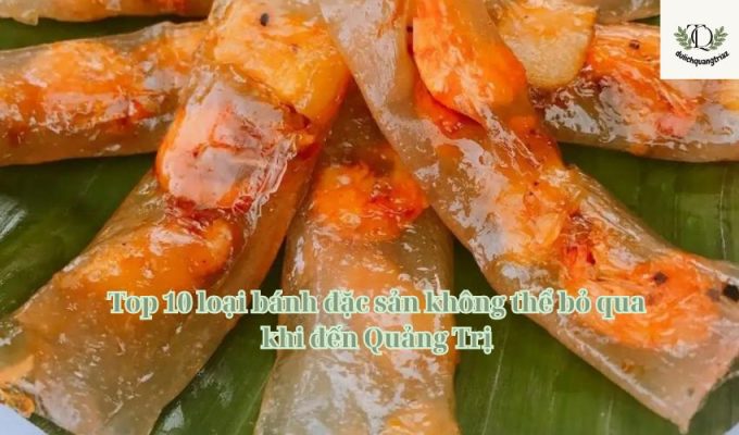 Top 10 loại bánh đặc sản không thể bỏ qua khi đến Quảng Trị