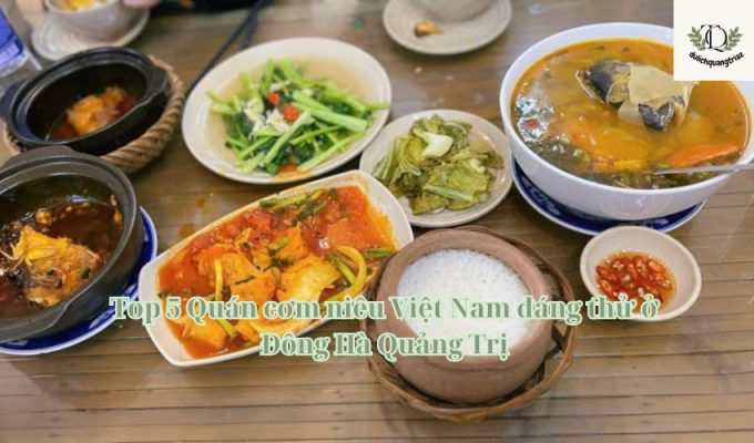 Top 5 Quán cơm niêu Việt Nam đáng thử ở Đông Hà Quảng Trị